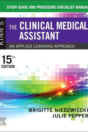 Study Guide and Procedure Checklist Manual for Kinn's The Clinical Medical Assistant: An Applied Learning Approach