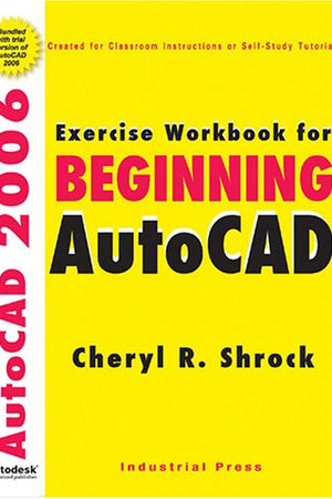 Exercise Workbook for Beginning AutoCAD 2006