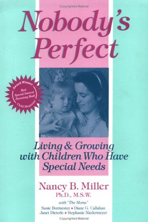 Nobody's Perfect: Living and Growing With Children Who Have Special Needs