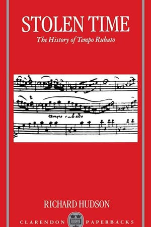 Stolen Time: The History of Tempo Rubato (Clarendon Paperbacks)