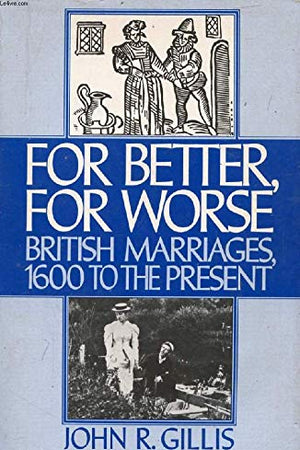 For Better, For Worse: British Marriages, 1600 to the Present