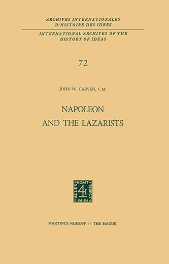 Napoleon and the Lazarists (International Archives of the History of Ideas Archives internationales d'histoire des idées, 72)