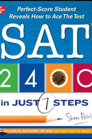 SAT 2400 in Just 7 Steps: Perfect-Score Student Reveals How to Ace the Test