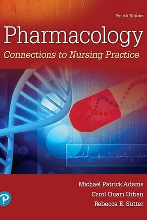 Pharmacology: Connections to Nursing Practice