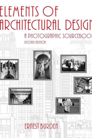 Elements of Architectural Design: A Photographic Sourcebook, 2nd Edition