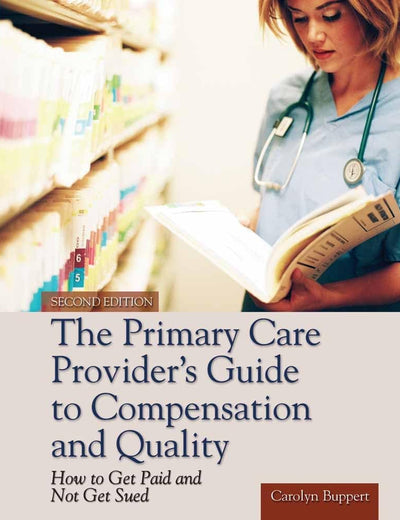 The Primary Care Provider's Guide to Compensation and Quality: .