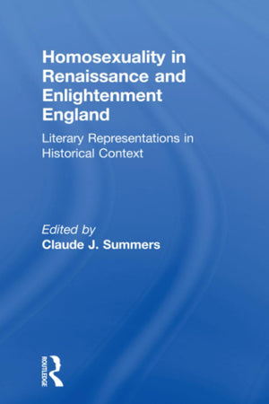 Homosexuality in Renaissance and Enlightenment England (Research on Homosexuality)
