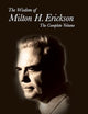 The Wisdom of Milton H Erickson: Complete Volume