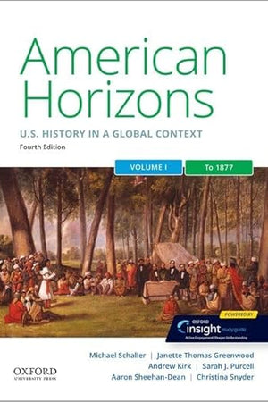 American Horizons: US History in a Global Context, Volume One: To 1877