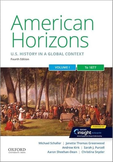 American Horizons: US History in a Global Context, Volume One: To 1877