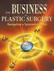 The Business of Plastic Surgery: Navigating a Successful Career