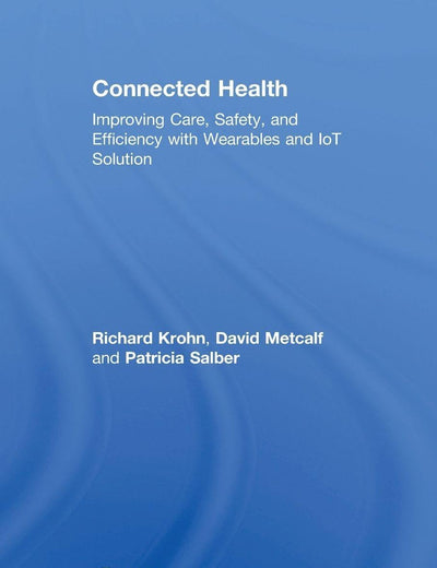 Connected Health: Improving Care, Safety, and Efficiency with Wearables and IoT Solution