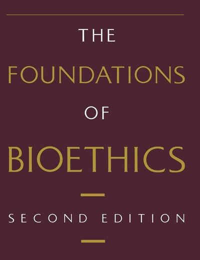 FOUNDATIONS OF BIOETHICS 2E
