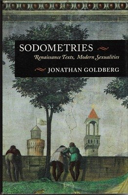 Sodometries: Renaissance Texts, Modern Sexualities