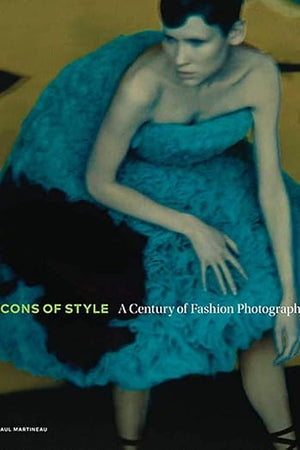 Icons of Style: A Century of Fashion Photography