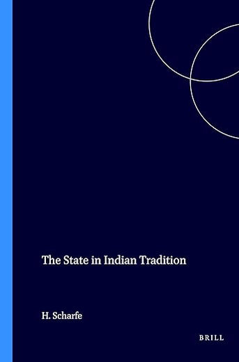 The State in Indian Tradition (Handbook of Oriental Studies. Section 2 South Asia, 3)