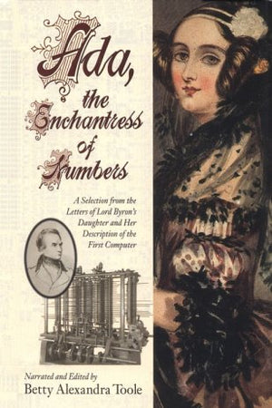 Ada, the Enchantress of Numbers: A Selection from the Letters of Lord Byron's Daughter and Her Description of the First Computer