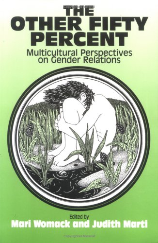 The Other Fifty Percent: Multicultural Perspectives on Gender Relations