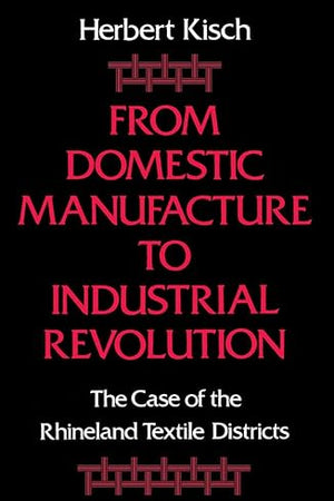 From Domestic Manufacture to Industrial Revolution: The Case of the Rhineland Textile Districts