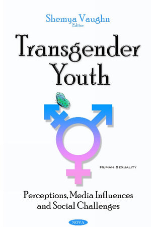 Transgender Youth: Perceptions, Media Influences and Social Challenges (Human Sexuality)