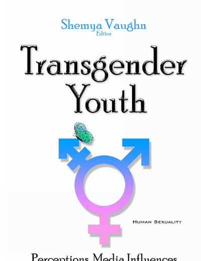 Transgender Youth: Perceptions, Media Influences and Social Challenges (Human Sexuality)