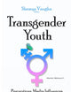 Transgender Youth: Perceptions, Media Influences and Social Challenges (Human Sexuality)
