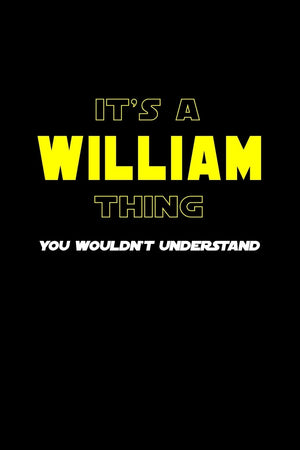It's A William Thing, You Wouldn't Understand: Personalized Notebook Journal With Name Blank Lined Customized Diary Logbook Gifts