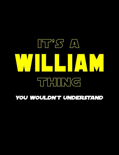 It's A William Thing, You Wouldn't Understand: Personalized Notebook Journal With Name Blank Lined Customized Diary Logbook Gifts