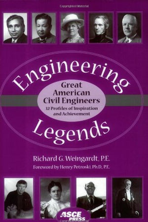 Engineering Legends: Great American Civil Engineers: (32 Profiles of Inspiration and Achievement)