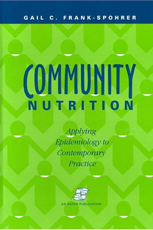 Community Nutrition: Applying Epidemiology to Contemporary Practice: .