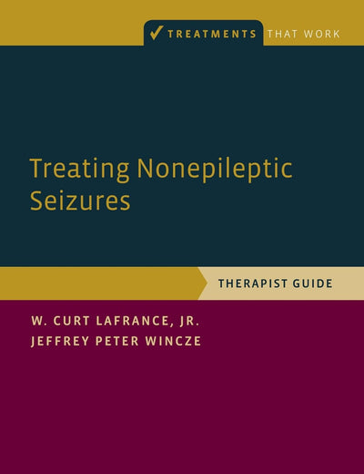 Treating Nonepileptic Seizures: Therapist Guide (Treatments That Work)