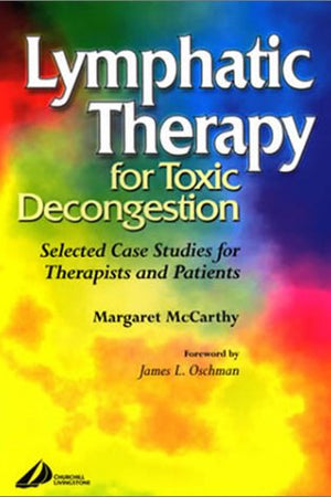 Lymphatic Therapy for Toxic Decongestion: Selected Case Studies for Therapists and Patients