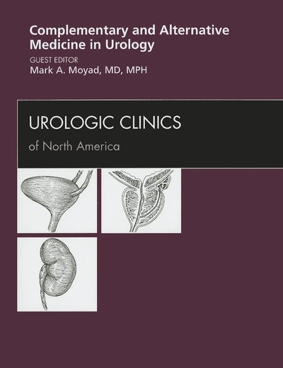 Complementary and Alternative Medicine in Urology, An Issue of Urologic Clinics (Volume 38-3) (The Clinics: Internal Medicine, Volume 38-3)