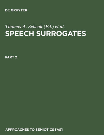 Speech Surrogates. Part 2 (Approaches to Semiotics [AS], 23/2)
