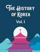 The History of Korea Vol. I