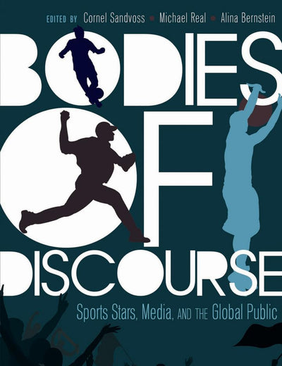 Bodies of Discourse: Sport Stars, Mass Media and the Global Public (Mass Communication and Journalism)