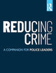 Reducing Crime: A Companion for Police Leaders