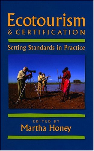 Ecotourism and Certification: Setting Standards In Practice