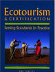 Ecotourism and Certification: Setting Standards In Practice