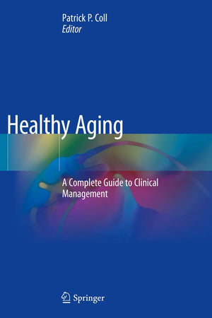 Healthy Aging: A Complete Guide to Clinical Management