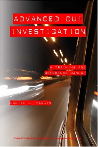 Advanced Dui Investigation: A Training And Reference Manual