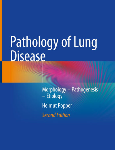 Pathology of Lung Disease: Morphology – Pathogenesis – Etiology