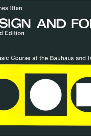 Design and Form: The Basic Course at the Bauhaus and Later