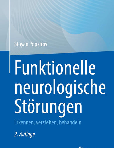 Funktionelle neurologische Störungen: Erkennen, verstehen, behandeln (German Edition)