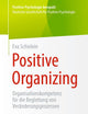 Positive Organizing: Organisationskompetenz für die Begleitung von Veränderungsprozessen (Positive Psychologie kompakt) (German Edition)