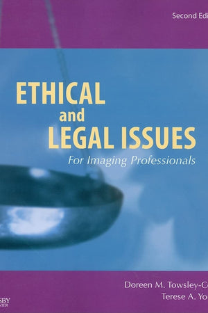 Ethical and Legal Issues for Imaging Professionals (Towsley-Cook, Ethical and Legal Issues for Imaging Professionals)