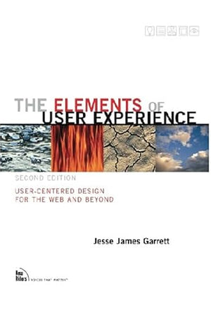The Elements of User Experience: User-Centered Design for the Web and Beyond (2nd Edition)