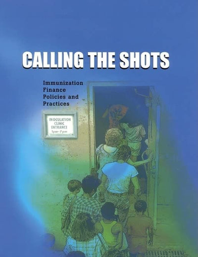 Calling the Shots: Immunization Finance Policies and Practices