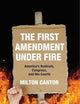 The First Amendment Under Fire: America's Radicals, Congress, and the Courts
