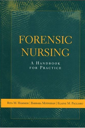 FORENSIC NURSING: A HANDBOOK FOR PRACTICE: .